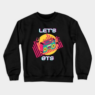 Let's BTS Crewneck Sweatshirt